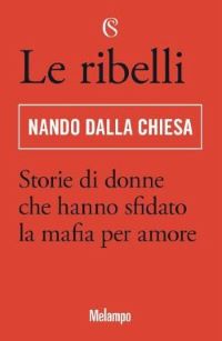Copertina del libro: Le ribelli di Nando Dalla Chiesa
