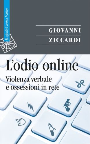 Copertina del libro: L'odio online : violenza verbale e ossessioni in rete di Giovanni Ziccardi