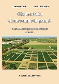 Copertina del libro: Che ne sai tu di un campo di grano? : storia del Consorzio nazionale sementi (1974-2024)