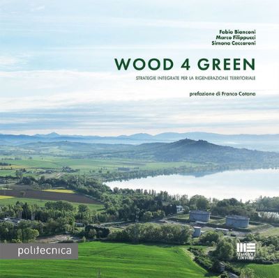 Copertina del libro: Wood 4 green : transizione ecologica e digitale per la rigenerazione territoriale