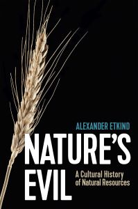 Cover of the book Nature's evil, a cultural history of natural resources by Alexander Etkind