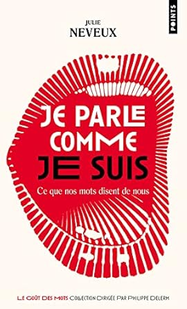 Copertina del libro: Je parle comme je suis : ce que mots disent de nous : enquête linguistique sur le 21e siècle