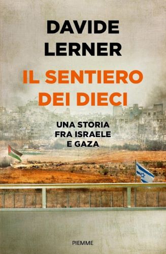 Copertina del libro: Il sentiero dei dieci : una storia fra Israele e Gaza di Davide Lerner