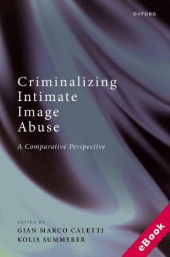 Cover of the book: Criminalizing intimate image abuse : a comparative perspective by Caletti, Gian Marco